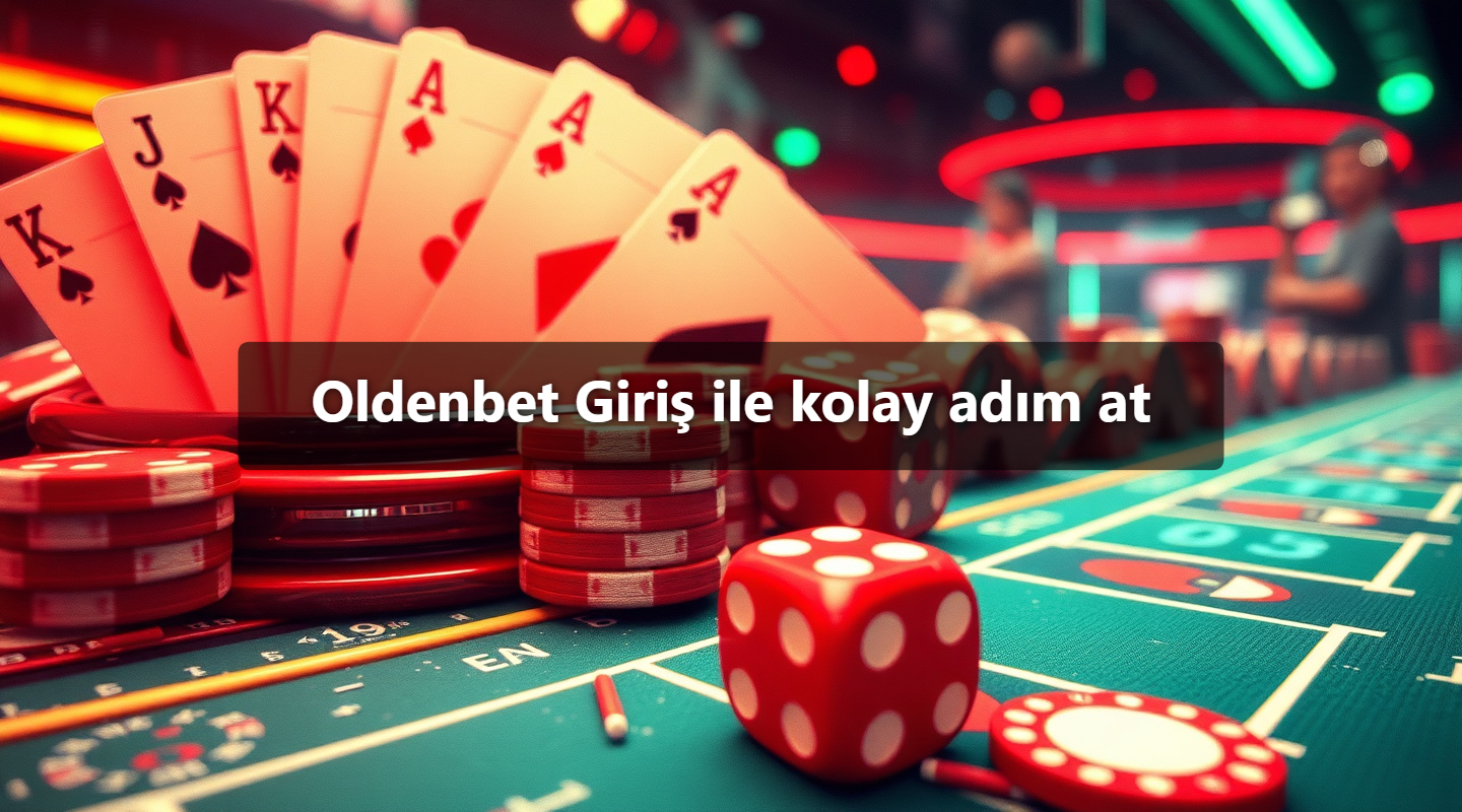 Oldenbet Giriş ile kolay adım at